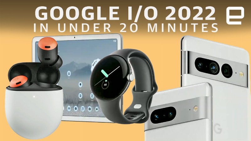 image 0 Google I/o 2022 In Under 20 Minutes: Pixel 7 Watch Tablet & More